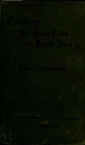 Cover of Cookery for busy lives and small incomes