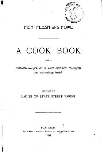 Cover of Fish, Flesh and Fowl: A Cook Book of Valuable Recipes, All of which Have ...